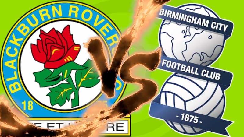 Soi kèo Blackburn Rovers vs Birmingham City - Giải Hạng Nhất Anh
