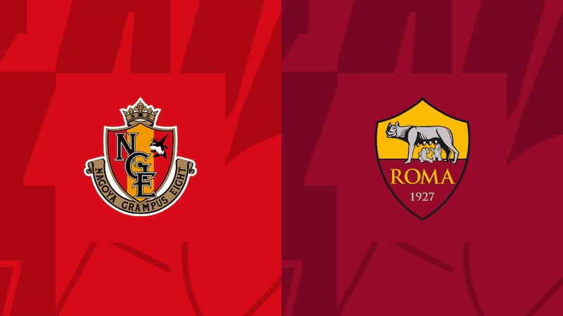 Soi kèo Nagoya Grampus vs AS Roma - Giao Hữu CLB